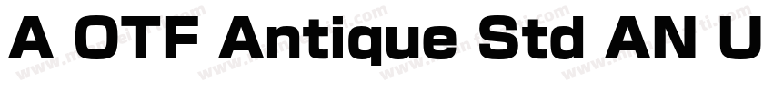 A OTF Antique Std AN U 黑体(日语)字体转换
